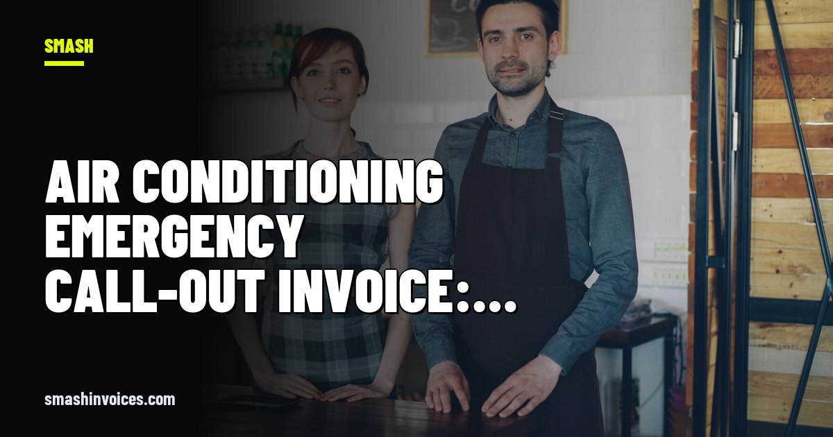 Air Conditioning Emergency Call-out Invoice: After-Hours Rates, Parts and GST — SMASH Invoices