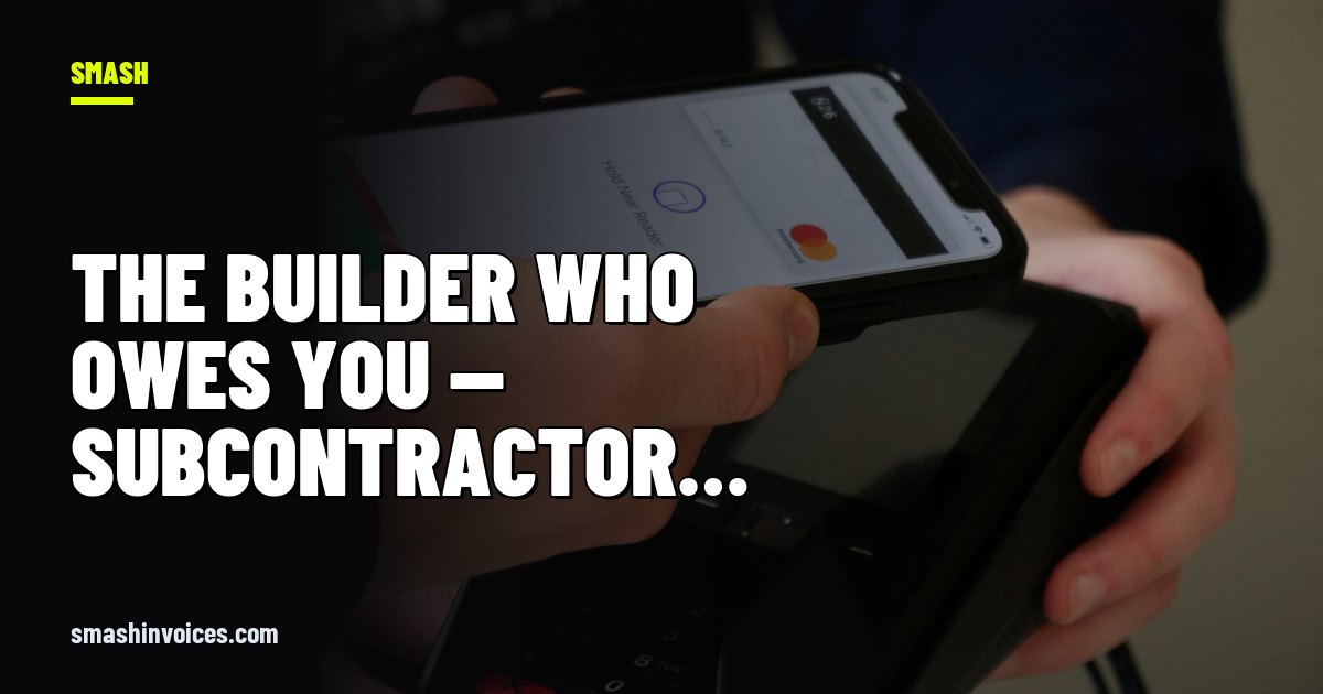 The Builder Who Owes You — Subcontractor Payment Rights in Australia — SMASH Invoices