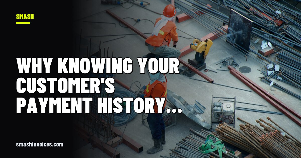 Why Knowing Your Customer's Payment History Makes You a Better Tradie — SMASH Invoices