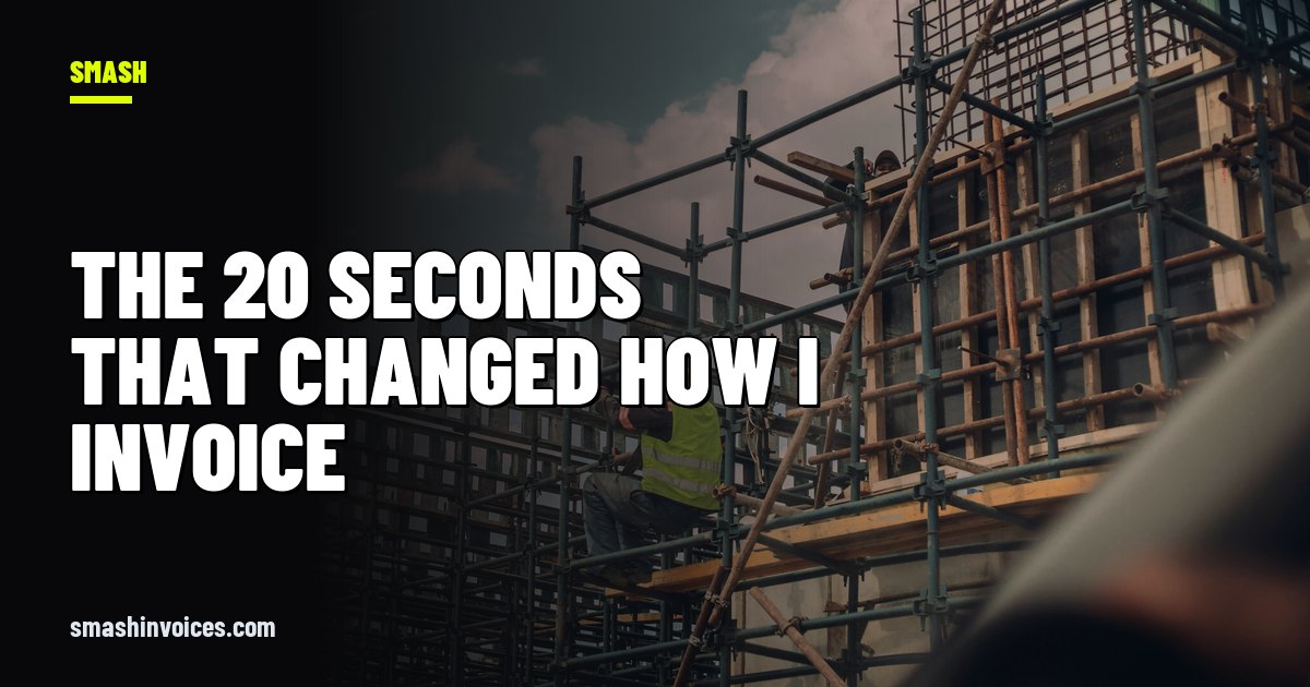 The 20 Seconds That Changed How I Invoice — SMASH Invoices