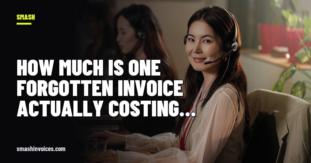 How Much Is One Forgotten Invoice Actually Costing You Per Year? — SMASH Invoices