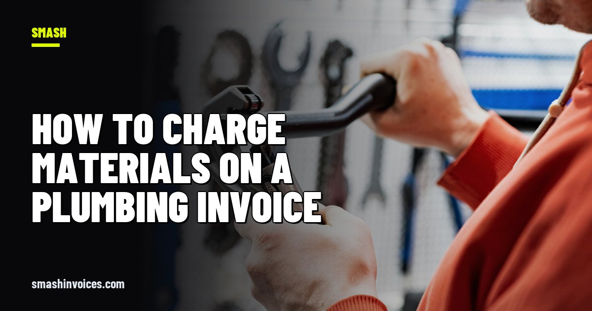 How to Charge Materials on a Plumbing Invoice — SMASH Invoices