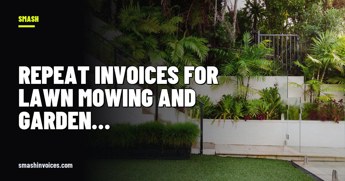 Repeat Invoices for Lawn Mowing and Garden Maintenance — SMASH Invoices