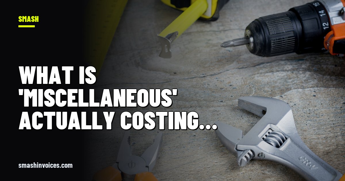 What Is 'Miscellaneous' Actually Costing You? My Dad's 30-Year Mistake — SMASH Invoices