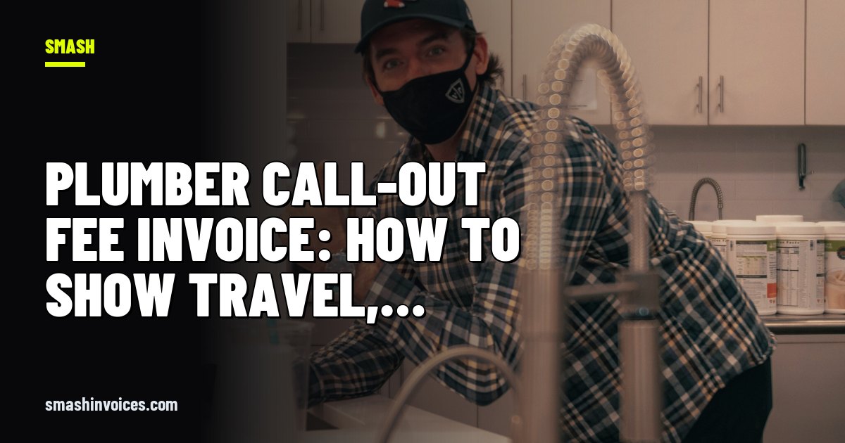 Plumber Call-out Fee Invoice: How to Show Travel, First Hour and Emergency Rates — SMASH Invoices