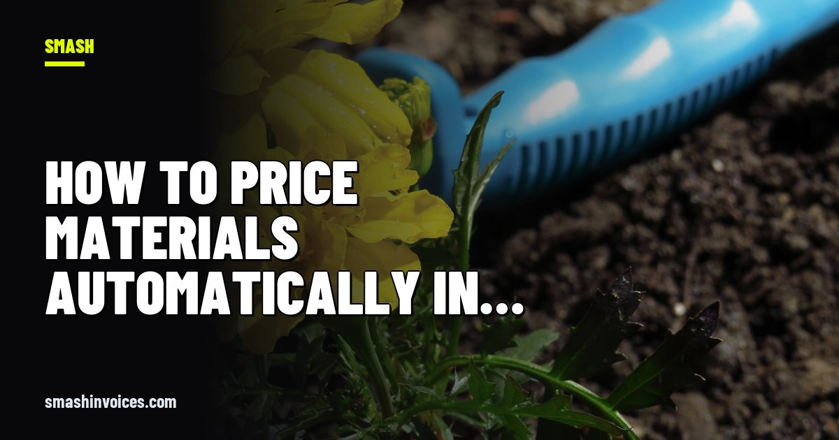How to Price Materials Automatically in a Quote Without Looking Anything Up — SMASH Invoices