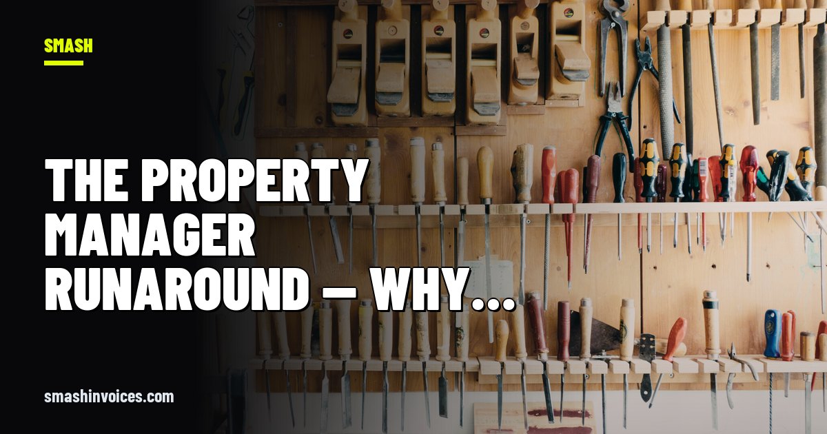 The Property Manager Runaround — Why Commercial Clients Pay Last — SMASH Invoices