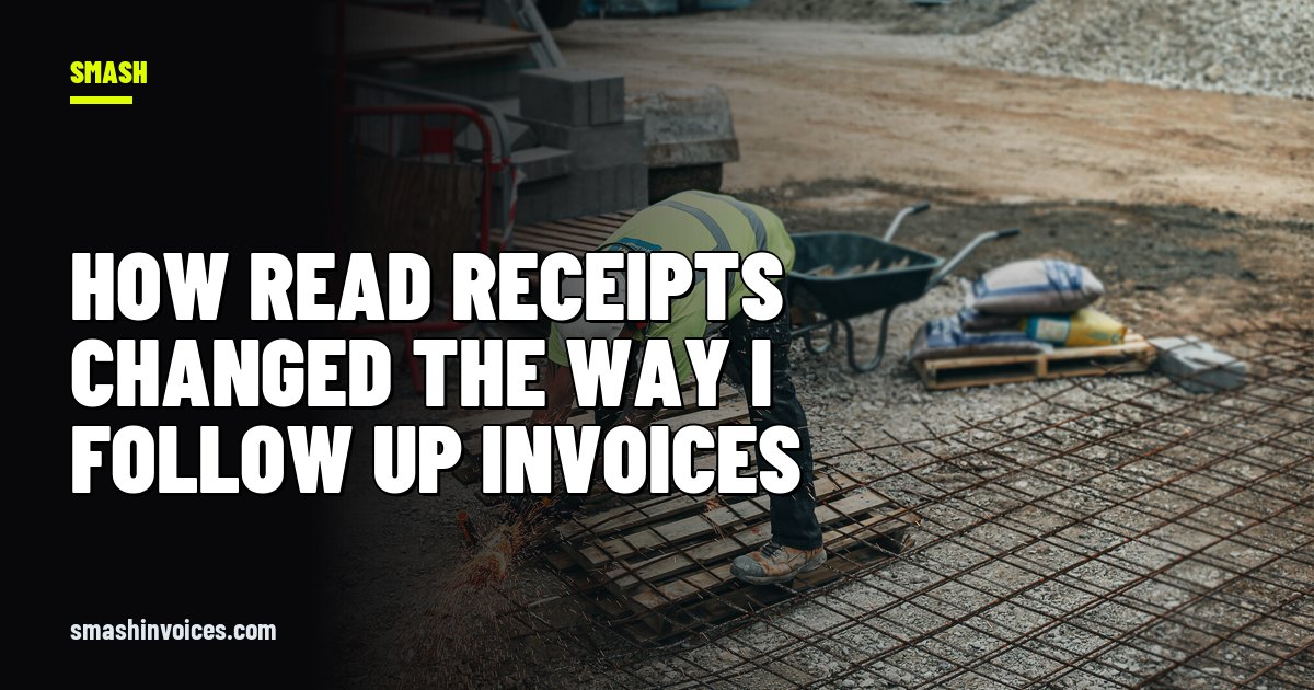 How Read Receipts Changed the Way I Follow Up Invoices — SMASH Invoices