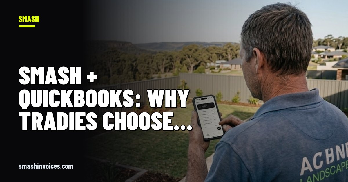 SMASH + QuickBooks: Why Tradies Choose Speed Over Spreadsheets — SMASH Invoices