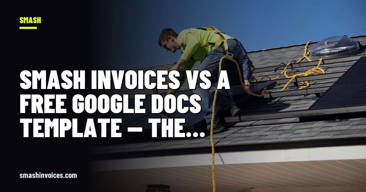 SMASH Invoices vs a Free Google Docs Template — The Real Cost of \"Free\ — SMASH Invoices