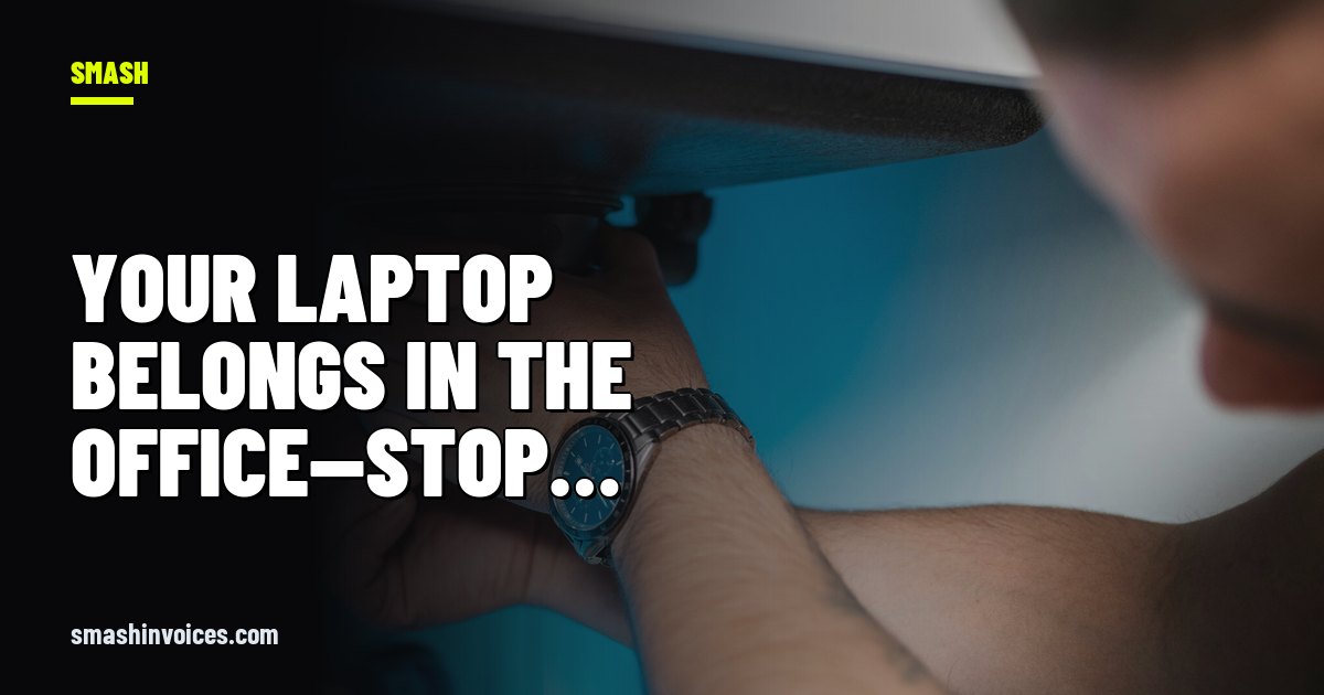 Your laptop belongs in the office—stop bringing it to the job site. — SMASH Invoices