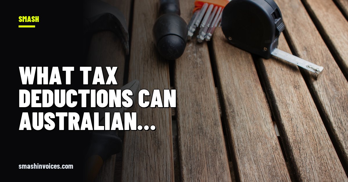 What Tax Deductions Can Australian Tradies Claim? — SMASH Invoices