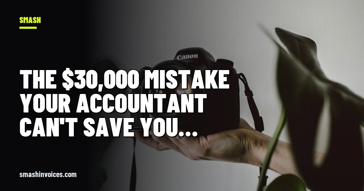The $30,000 Mistake Your Accountant Can't Save You From — SMASH Invoices