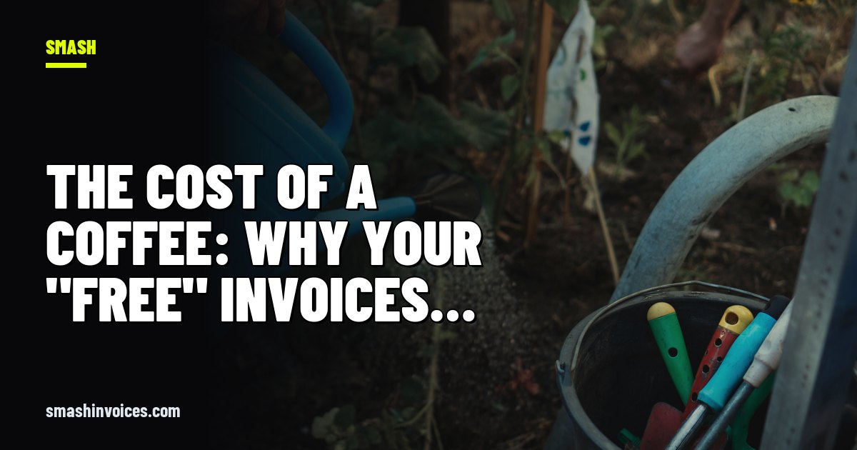 The Cost of a Coffee: Why Your "Free" Invoices are Stealing Your Profit — SMASH Invoices