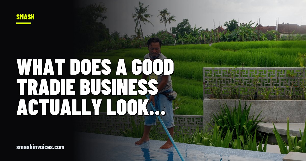What Does a Good Tradie Business Actually Look Like? (The Real Numbers) — SMASH Invoices