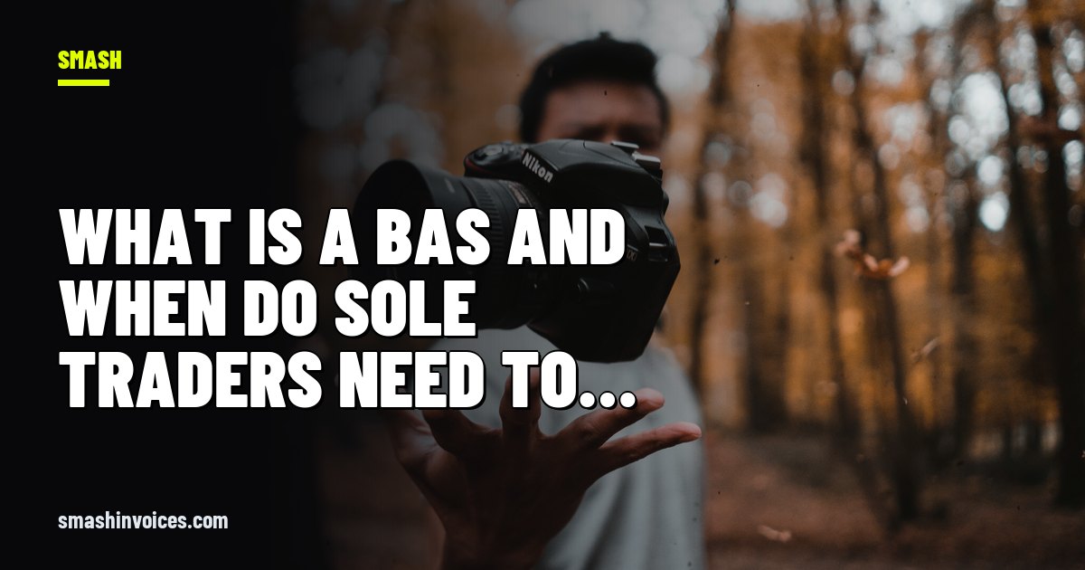 What Is a BAS and When Do Sole Traders Need to Lodge One? — SMASH Invoices