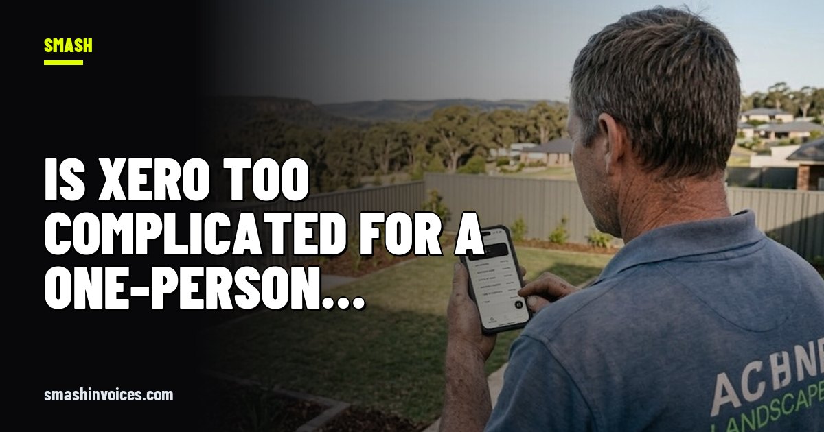 Is Xero Too Complicated for a One-Person Trades Business? — SMASH Invoices